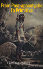 From Post-apocalyptic To Primitive