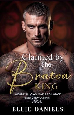 Claimed by the Bratva King: A Dark Russian Mafia Romance