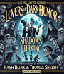 Lovers of Dark Humor: Shadows Lurking