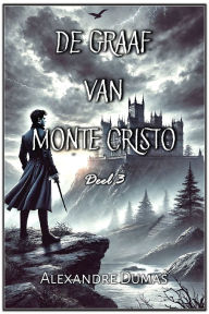 Title: De Graaf van Monte Cristo: Deel 3, Author: Alexandre Dumas