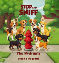 Title: Stop and Sniff the Hydrants, Author: Glenn S DuQuette