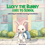 Title: Lucky the Bunny goes to School, Author: Sierra Rayne Ponce
