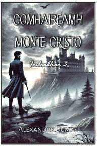 Title: Comhaireamh Monte Cristo: Imleabhar 3, Author: Alexandre Dumas
