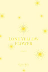 Ebook for android free download Lone Yellow Flower CHM English version 9798349207907 by Erika Gill