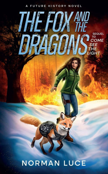 The Fox and The Dragons: A Future History Novel - Sequel to Come See The light