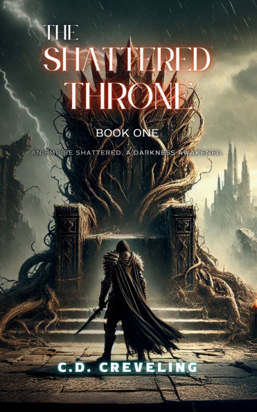 The Shattered Throne, Book One: An Empire Shattered. A Darkness Awakened.