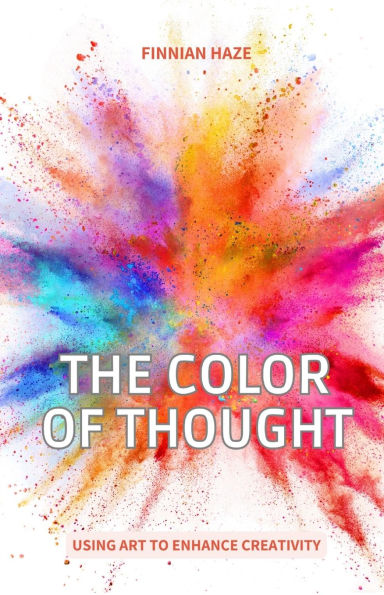 The Color of Thought: Using Art to Enhance Creativity