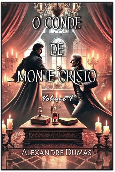 O Conde de Monte Cristo: Volume 4