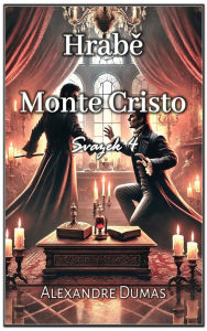 Title: Hrabě Monte Cristo: Svazek 4, Author: Alexandre Dumas
