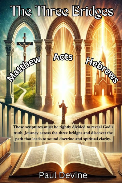 The Three Bridges: Matthew - Acts Hebrews