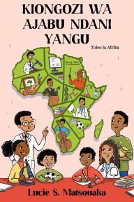 Title: Kiongozi Wa Ajabu Ndani Yangu: Toleo la Afrika, Author: Lucie S Matsouaka