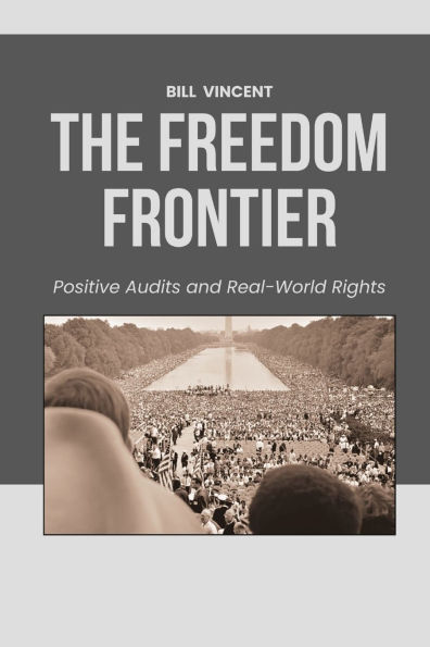 The Freedom Frontier: Positive Audits and Real-World Rights