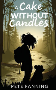 Title: A Cake Without Candles, Author: Pete Fanning