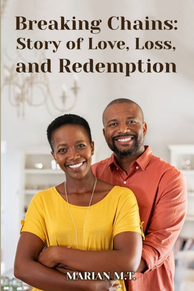 Breaking Chains: Story of Love, Loss, and Redemption