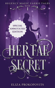 Title: Her Fae Secret, Special Annotated Edition, Author: Prokopovits