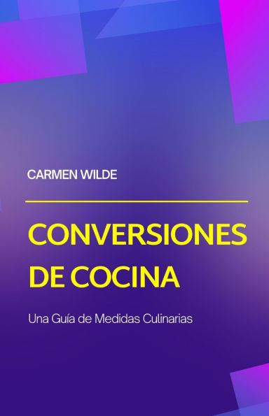 Conversiones de Cocina: Una Guï¿½a Medidas Culinarias
