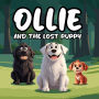 Ollie and the Lost Puppy: A Heartwarming Children's Story About Ollie, a Big, Fluffy White Dog With a Loving Spirit, Who Stumbles Upon Max, a Lost and Frightened Puppy