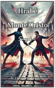 Title: Hrabě Monte Cristo: Svazek 5, Author: Alexandre Dumas