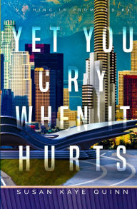 Title: Yet You Cry When It Hurts (Nothing is Promised 4), Author: Susan Kaye Quinn
