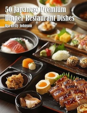 50 Japanese Premium Dinner Restaurant Dishes