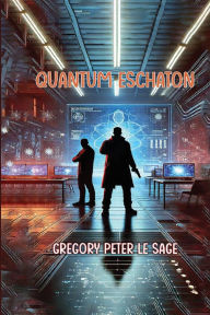 Title: Quantum Eschaton, Author: Gregory P Le Sage