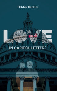 Free books download for iphone Love in Capitol Letters by Fletcher Hopkins (English literature)  9798349229718
