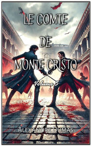 Title: Le Comte de Monte Cristo: Volume 5, Author: Alexandre Dumas