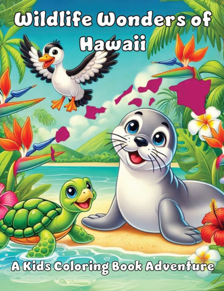 Wildlife Wonders of Hawaii: A Kids Coloring Book Adventure