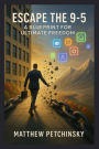Escape the 9-5: A Blueprint for Ultimate Freedom