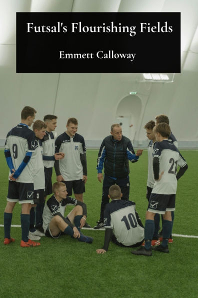 Futsal's Flourishing Fields: The development and global spread of indoor football