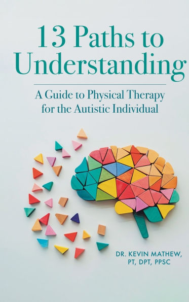 13 Paths to Understanding: A Guide Physical Therapy for the Autistic Individual