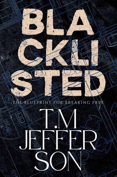 Blacklisted: The Blueprint for Breaking Free