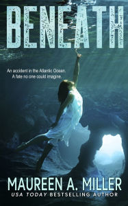Title: Beneath, Author: Maureen A Miller