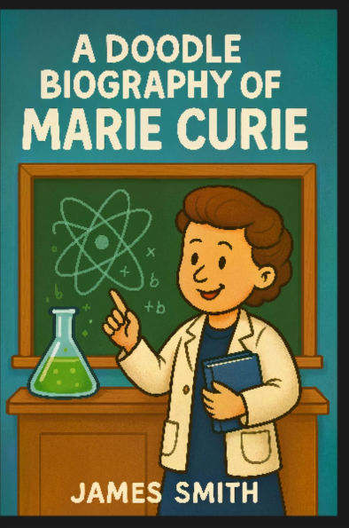 A Doodle Biography of Marie Curie