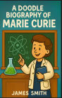 A Doodle Biography of Marie Curie