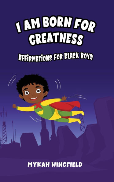I Am Born for Greatness: Affirmations for Black Boys