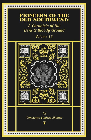 Pioneers of the Old Southwest: A Chronicle of the Dark and Bloody Ground