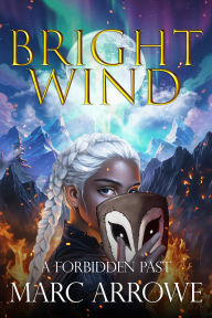 Title: Bright Wind: A Forbidden Past, Author: Marc Arrowe