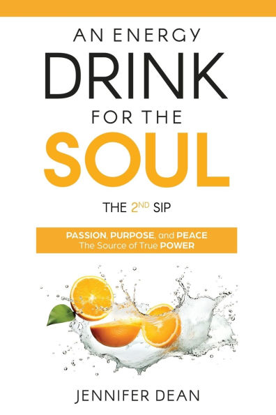An Energy Drink for The Soul - 2nd Sip: Passion, Purpose, and Peace Source of True Power