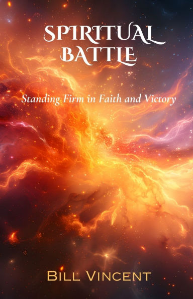 Spiritual Battle: Standing Firm Faith and Victory