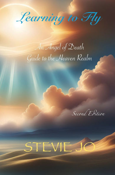 Learning to Fly: An Angel of Death Guide to the Heaven Realm