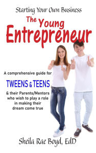Title: The Young Entrepreneur - Starting Your Own Business, Author: Sheila Rae Boyd