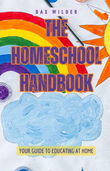 The Homeschool Handbook: Your Guide to Educating at Home