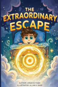 Title: The Extraordinary Escape, Author: Jonah B Fugo