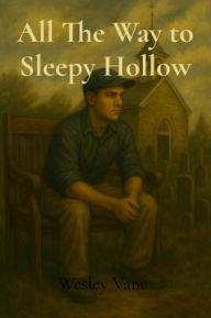 Title: All The Way to Sleepy Hollow, Author: Wesley Vane