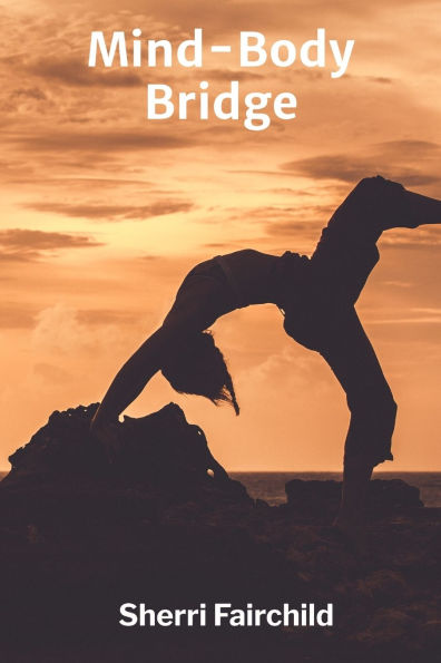 Mind-Body Bridge: Psychosomatic Pathways to Healing and Well-being