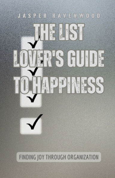 The List Lover's Guide to Happiness: Finding Joy through Organization
