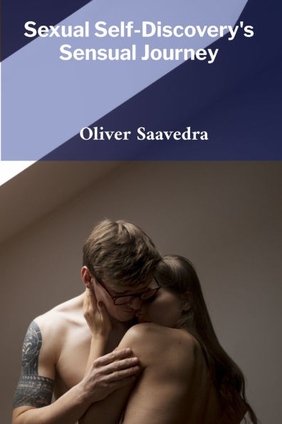 Sexual Self-Discovery's Sensual Journey: A mindful approach to self-acceptance and intimacy