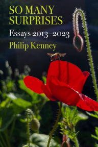 Title: So Many Surprises: Essays 2013-2023, Author: Philip S Kenney
