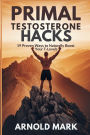 Primal Testosterone Hacks: 19 Proven Ways to Naturally Boost Your T-Levels